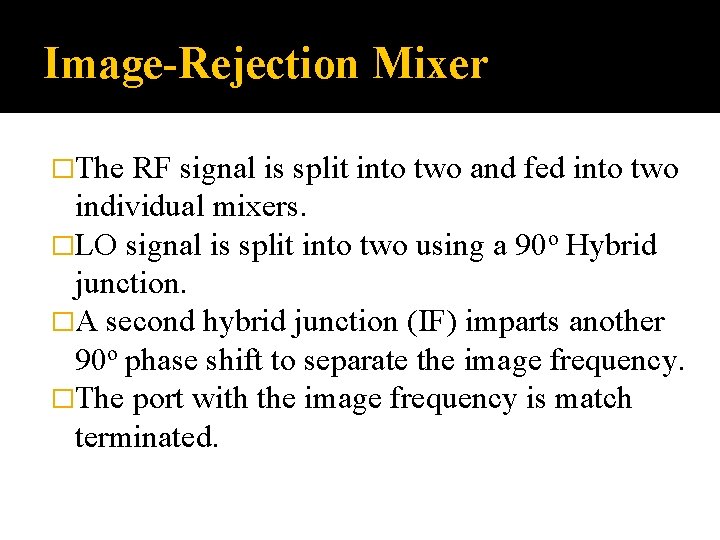 Image-Rejection Mixer �The RF signal is split into two and fed into two individual Image-Rejection Mixer �The RF signal is split into two and fed into two individual