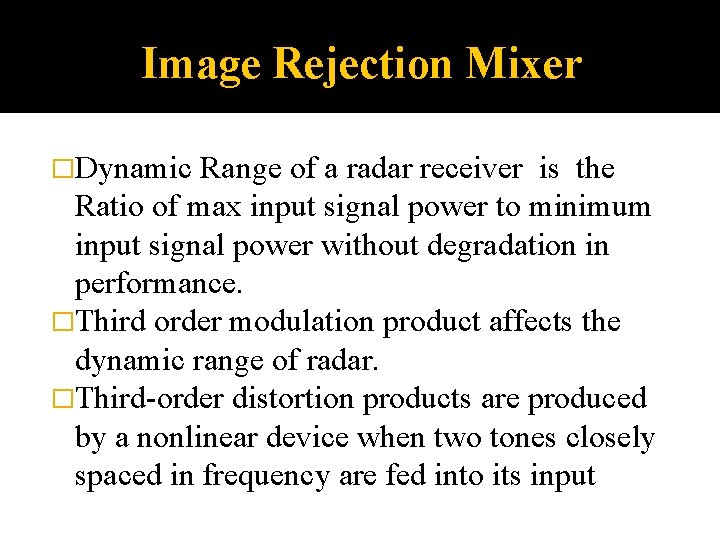 Image Rejection Mixer �Dynamic Range of a radar receiver is the Ratio of max Image Rejection Mixer �Dynamic Range of a radar receiver is the Ratio of max