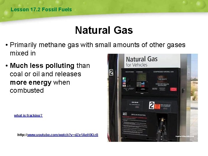 Lesson 17. 2 Fossil Fuels Natural Gas • Primarily methane gas with small amounts