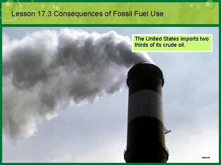 Lesson 17. 3 Consequences of Fossil Fuel Use The United States imports two thirds