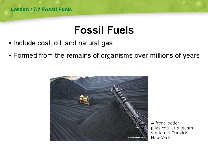 Lesson 17. 2 Fossil Fuels • Include coal, oil, and natural gas • Formed