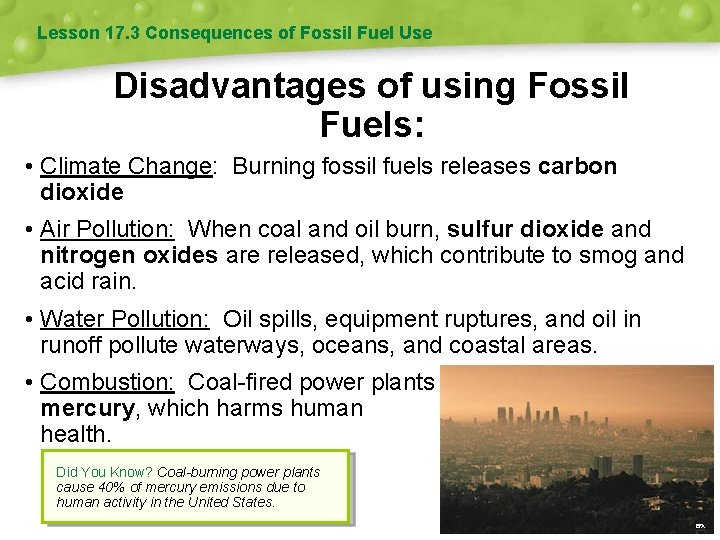 Lesson 17. 3 Consequences of Fossil Fuel Use Disadvantages of using Fossil Fuels: •