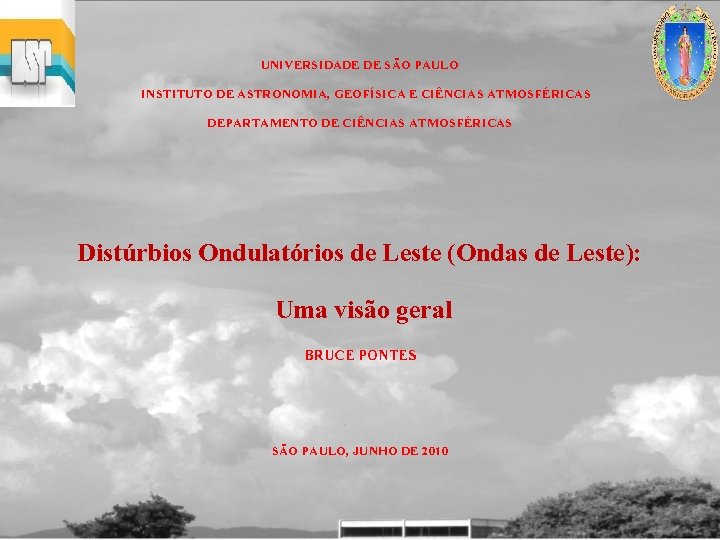 UNIVERSIDADE DE SÃO PAULO INSTITUTO DE ASTRONOMIA, GEOFÍSICA E CIÊNCIAS ATMOSFÉRICAS DEPARTAMENTO DE CIÊNCIAS