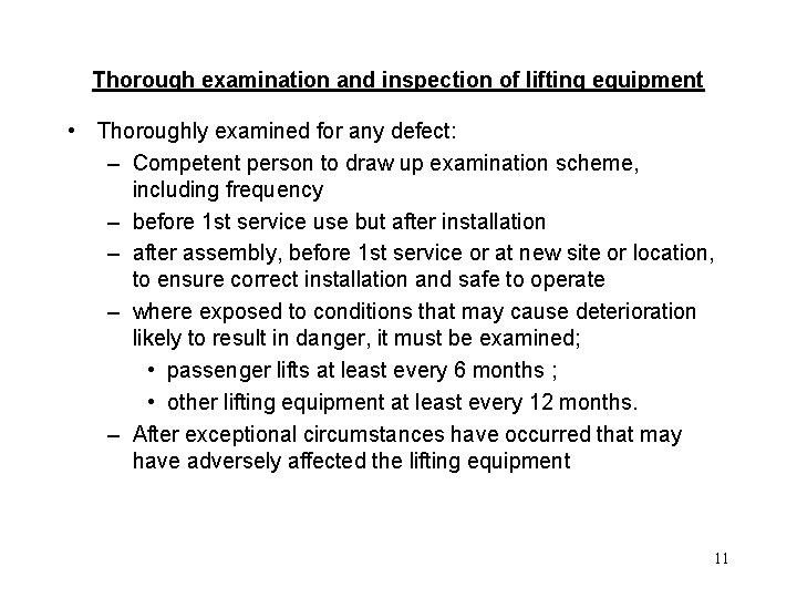 Thorough examination and inspection of lifting equipment • Thoroughly examined for any defect: –