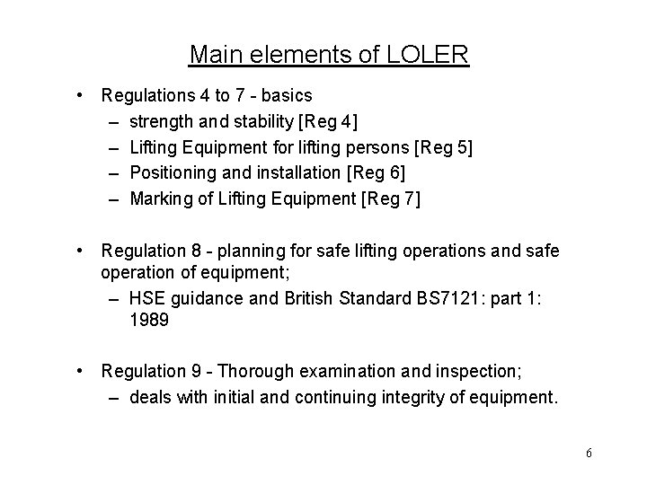 Main elements of LOLER • Regulations 4 to 7 - basics – strength and