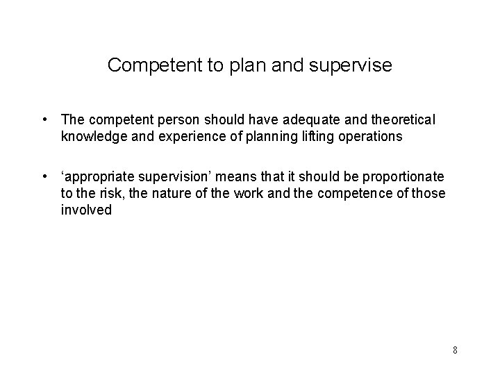 Competent to plan and supervise • The competent person should have adequate and theoretical