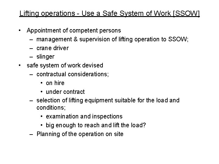 Lifting operations - Use a Safe System of Work [SSOW] • Appointment of competent