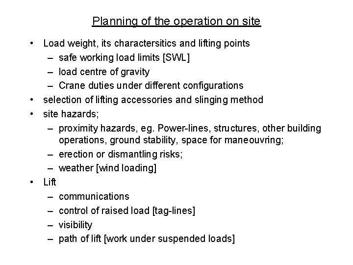 Planning of the operation on site • Load weight, its charactersitics and lifting points