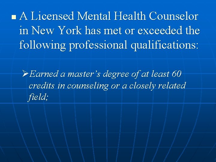 n A Licensed Mental Health Counselor in New York has met or exceeded the