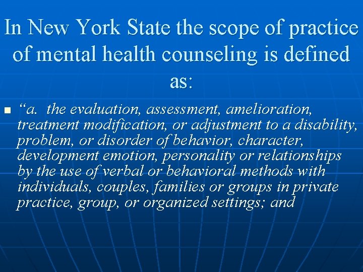 In New York State the scope of practice of mental health counseling is defined