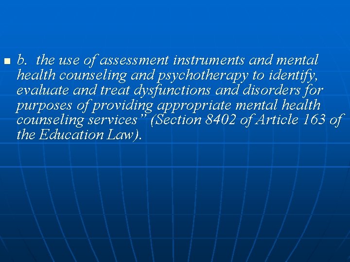 n b. the use of assessment instruments and mental health counseling and psychotherapy to