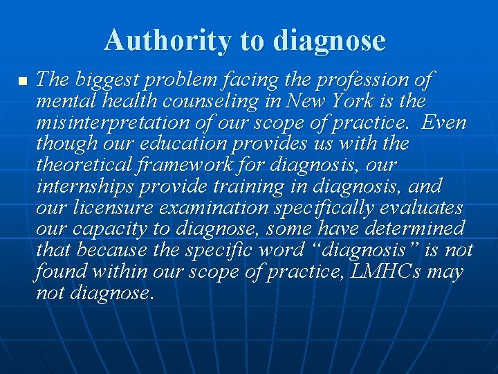 Authority to diagnose n The biggest problem facing the profession of mental health counseling