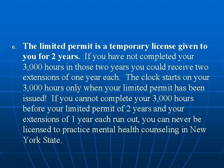 6. The limited permit is a temporary license given to you for 2 years.
