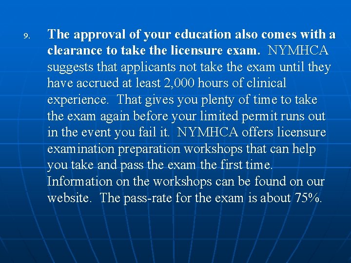 9. The approval of your education also comes with a clearance to take the