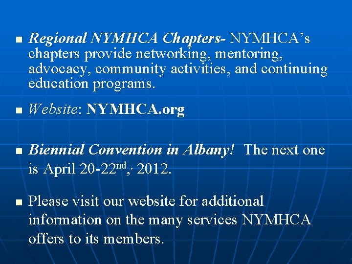 n n Regional NYMHCA Chapters- NYMHCA’s chapters provide networking, mentoring, advocacy, community activities, and