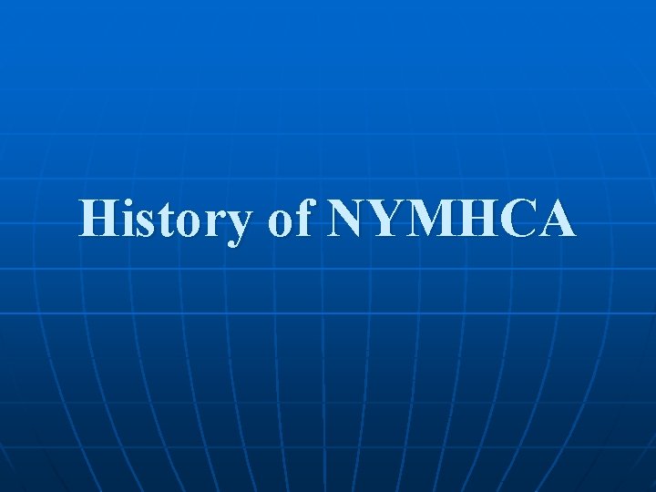 History of NYMHCA 