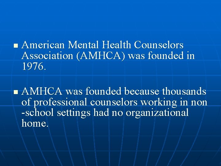 n n American Mental Health Counselors Association (AMHCA) was founded in 1976. AMHCA was