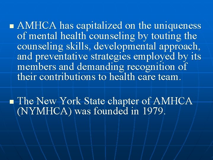 n n AMHCA has capitalized on the uniqueness of mental health counseling by touting