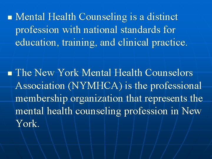 n n Mental Health Counseling is a distinct profession with national standards for education,