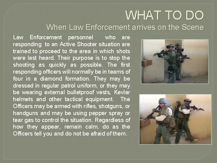 WHAT TO DO When Law Enforcement arrives on the Scene Law Enforcement personnel who