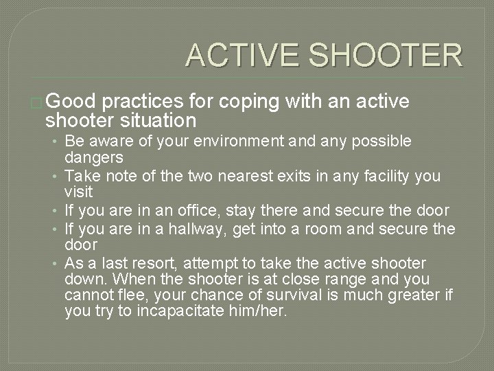 ACTIVE SHOOTER � Good practices for coping with an active shooter situation • Be
