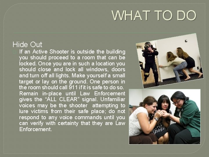 WHAT TO DO Hide Out � If an Active Shooter is outside the building