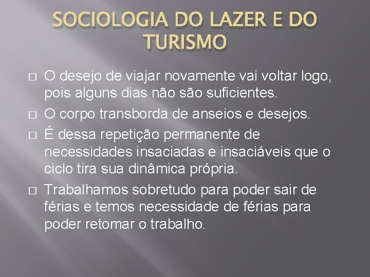 SOCIOLOGIA DO LAZER E DO TURISMO � � O desejo de viajar novamente vai