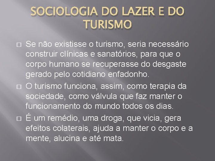 SOCIOLOGIA DO LAZER E DO TURISMO � � � Se não existisse o turismo,