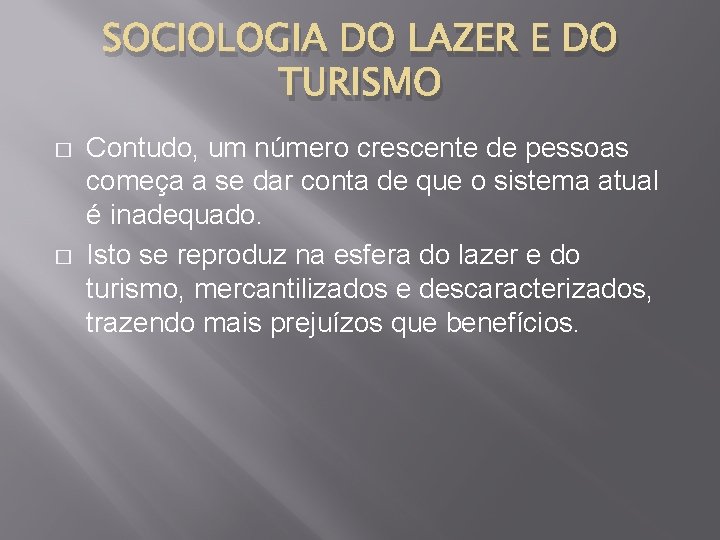 SOCIOLOGIA DO LAZER E DO TURISMO � � Contudo, um número crescente de pessoas