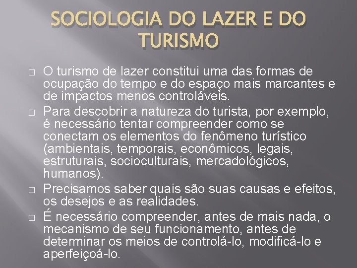 SOCIOLOGIA DO LAZER E DO TURISMO � � O turismo de lazer constitui uma