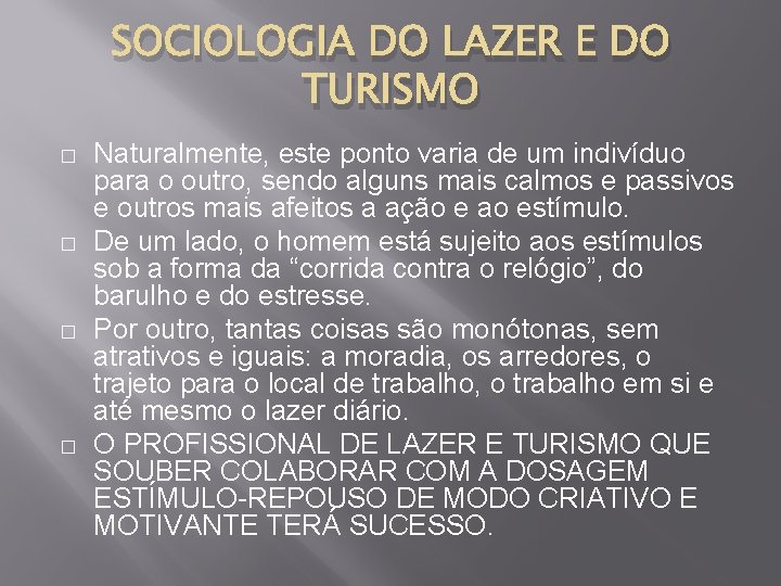 SOCIOLOGIA DO LAZER E DO TURISMO � � Naturalmente, este ponto varia de um