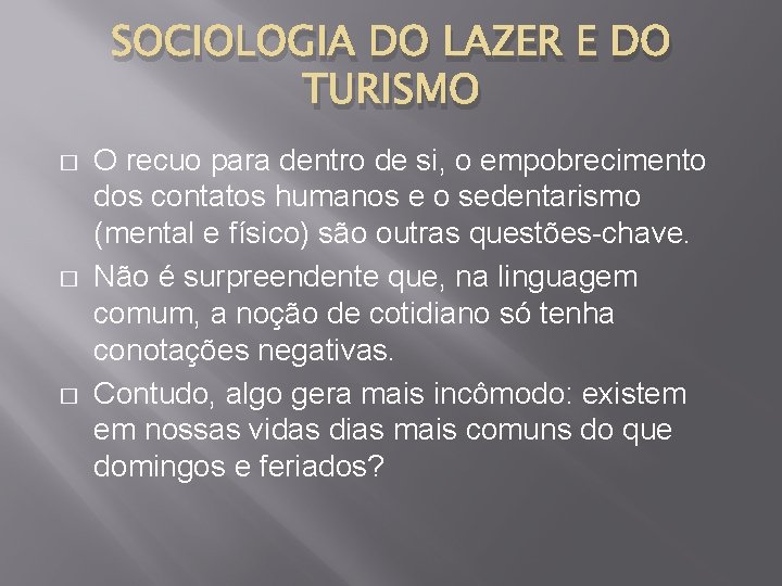 SOCIOLOGIA DO LAZER E DO TURISMO � � � O recuo para dentro de