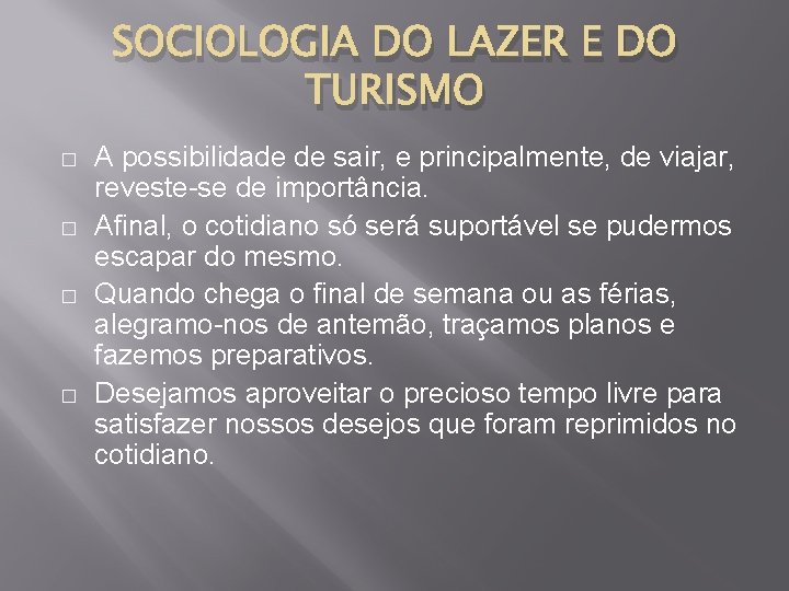SOCIOLOGIA DO LAZER E DO TURISMO � � A possibilidade de sair, e principalmente,