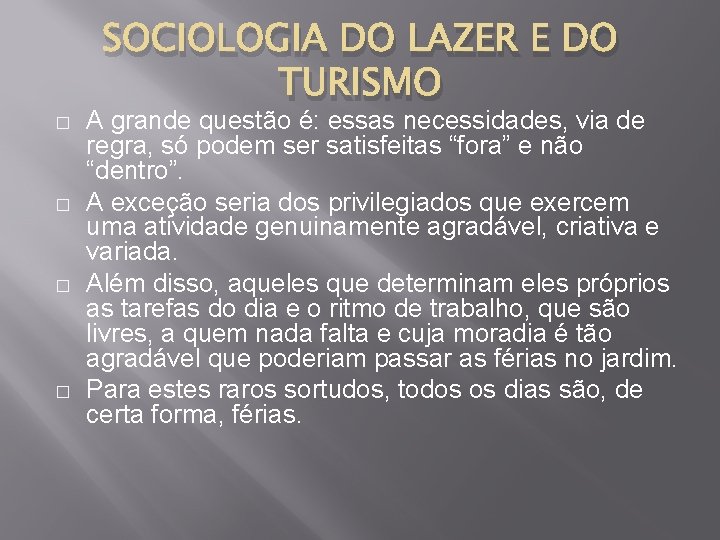 � � SOCIOLOGIA DO LAZER E DO TURISMO A grande questão é: essas necessidades,