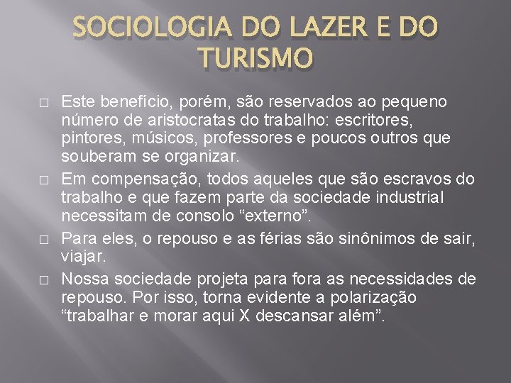 SOCIOLOGIA DO LAZER E DO TURISMO � � Este benefício, porém, são reservados ao