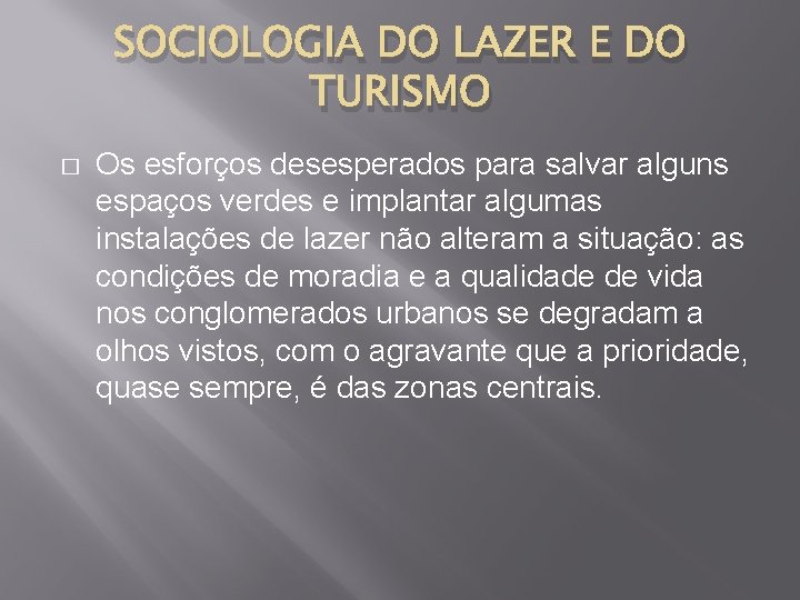 SOCIOLOGIA DO LAZER E DO TURISMO � Os esforços desesperados para salvar alguns espaços