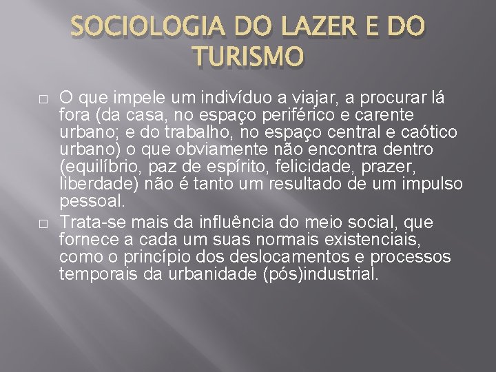 SOCIOLOGIA DO LAZER E DO TURISMO � � O que impele um indivíduo a