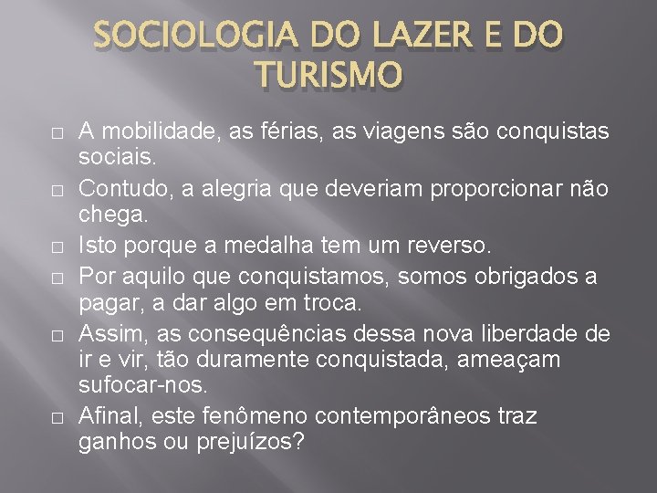 SOCIOLOGIA DO LAZER E DO TURISMO � � � A mobilidade, as férias, as