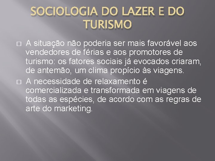 SOCIOLOGIA DO LAZER E DO TURISMO � � A situação não poderia ser mais