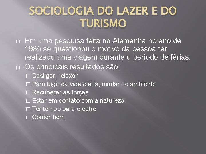 SOCIOLOGIA DO LAZER E DO TURISMO � � Em uma pesquisa feita na Alemanha