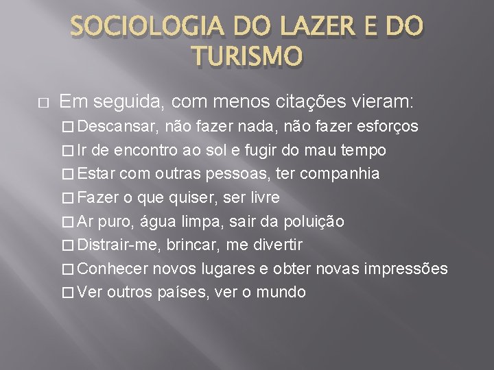 SOCIOLOGIA DO LAZER E DO TURISMO � Em seguida, com menos citações vieram: �