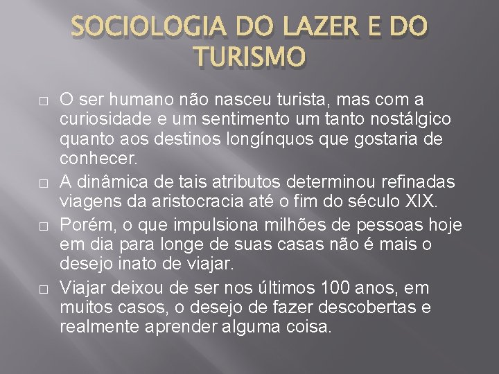 SOCIOLOGIA DO LAZER E DO TURISMO � � O ser humano não nasceu turista,