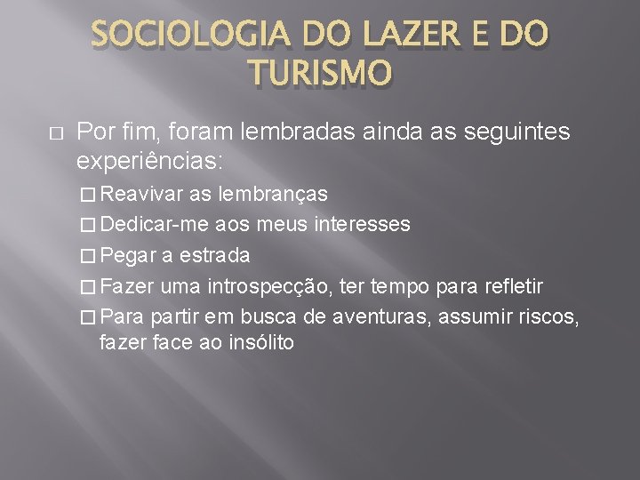 SOCIOLOGIA DO LAZER E DO TURISMO � Por fim, foram lembradas ainda as seguintes