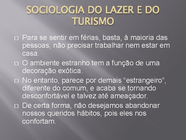 SOCIOLOGIA DO LAZER E DO TURISMO � � Para se sentir em férias, basta,