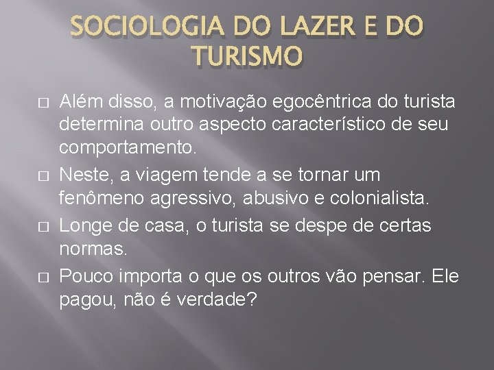 SOCIOLOGIA DO LAZER E DO TURISMO � � Além disso, a motivação egocêntrica do