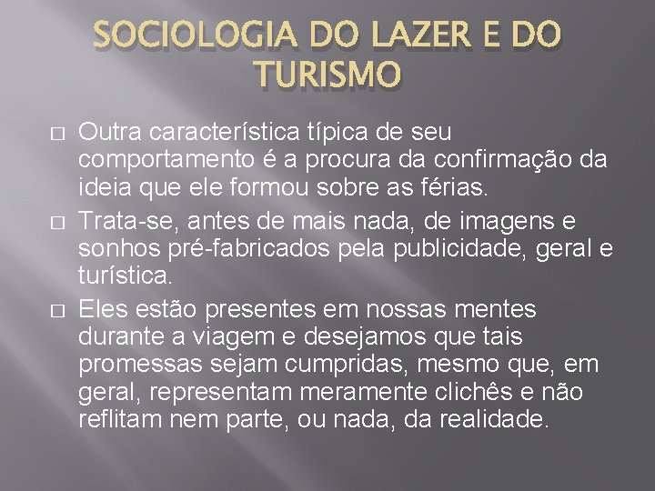 SOCIOLOGIA DO LAZER E DO TURISMO � � � Outra característica típica de seu