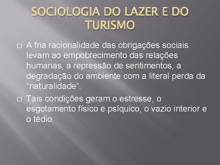 SOCIOLOGIA DO LAZER E DO TURISMO � � A fria racionalidade das obrigações sociais