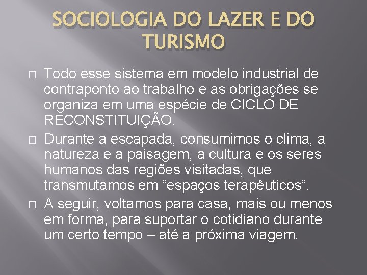 SOCIOLOGIA DO LAZER E DO TURISMO � � � Todo esse sistema em modelo