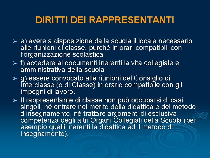 DIRITTI DEI RAPPRESENTANTI e) avere a disposizione dalla scuola il locale necessario alle riunioni