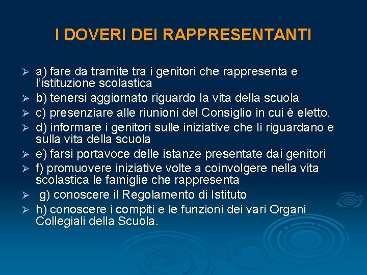 I DOVERI DEI RAPPRESENTANTI Ø Ø Ø Ø a) fare da tramite tra i